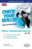 Check your Skills! Spécial vocabulaire anglais. Cahier d'activités pour réviser, s'entraîner, se perfectionner et jouer les détectives. A1-A2. (Collège. À partir de la 6e) (10-15 ans) (eBook, PDF) Check your Skills! Spécial vocabulaire anglais. Cahier d'activités pour réviser, s'entraîner, se perfectionner et jouer les détectives. A1-A2. (Collège. À partir de la 6e) (10-15 ans) (eBook, PDF)