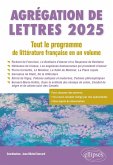 Agrégation de Lettres 2025. Tout le programme de littérature française en un volume (eBook, ePUB) Agrégation de Lettres 2025. Tout le programme de littérature française en un volume (eBook, ePUB)