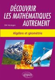 Découvrir les mathématiques autrement - Algèbre et géométrie (eBook, PDF)