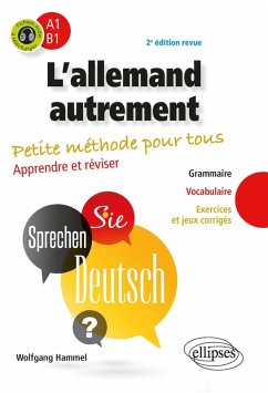 L'allemand autrement (A1-B1). Petite méthode pour tous. Apprendre et réviser. (Grammaire, vocabulaire, exercices et jeux corrigés) (avec fichiers audio) (eBook, PDF) - Hammel, Wolfgang L'allemand autrement (A1-B1). Petite méthode pour tous. Apprendre et réviser. (Grammaire, vocabulaire, exercices et jeux corrigés) (avec fichiers audio) (eBook, PDF) - Hammel, Wolfgang
