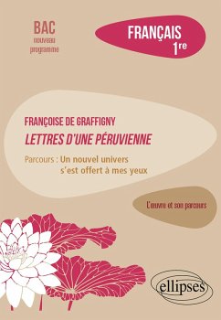 Français. Première. L'oeuvre et son parcours. Françoise de Graffigny, Lettres d'une Péruvienne. (eBook, PDF) - Arnaud, Lucille Français. Première. L'oeuvre et son parcours. Françoise de Graffigny, Lettres d'une Péruvienne. (eBook, PDF) - Arnaud, Lucille