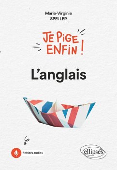 Je pige enfin l'anglais ! (eBook, PDF) - Speller, Marie-Virginie Je pige enfin l'anglais ! (eBook, PDF) - Speller, Marie-Virginie