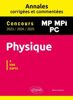Physique MP, MPI, PC. Annales corrigées et commentées 2023/2024/2025. Concours X-ENS-ESPCI (eBook, PDF) - Drouard, Alexis Physique MP, MPI, PC. Annales corrigées et commentées 2023/2024/2025. Concours X-ENS-ESPCI (eBook, PDF) - Drouard, Alexis