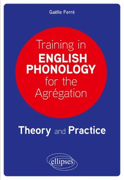 Training in English Phonology for the Agrégation (eBook, PDF) - Ferré, Gaëlle Training in English Phonology for the Agrégation (eBook, PDF) - Ferré, Gaëlle