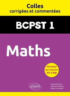 Maths. BCPST1. Colles corrigées et commentées (eBook, PDF) - Huet, Tancrède; Humeau, Antoine; Le Verdier, Marie