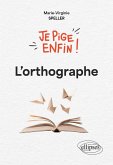 Je pige enfin l'orthographe ! (eBook, PDF)