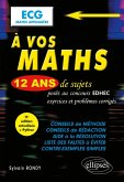 À vos maths ! 12 ans de sujets corrigés posés au concours EDHEC de 2014 à 2025 - ECG Maths appliquées (eBook, PDF)