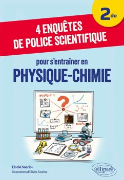 4 enquêtes de police scientifique pour s'entraîner en Physique-Chimie - Niveau Seconde (eBook, PDF) - Souriou, Élodie 4 enquêtes de police scientifique pour s'entraîner en Physique-Chimie - Niveau Seconde (eBook, PDF) - Souriou, Élodie
