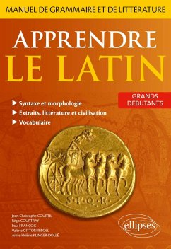 Apprendre le latin. Manuel de grammaire et de littérature. Grands débutants (eBook, PDF) - Courtray