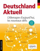 Deutschland Aktuell. L'Allemagne d'aujourd'hui, les nouveaux défis. 3e édition actualisée et enrichie (eBook, PDF)