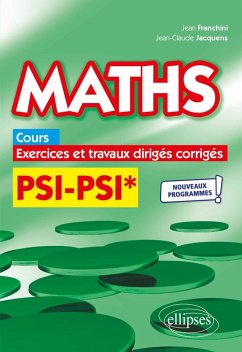 Maths, cours, exercices et travaux dirigés corrigés - PSI/PSI* - Programme 2022 (eBook, PDF) - Franchini, Jean; Jacquens, Jean-Claude Maths, cours, exercices et travaux dirigés corrigés - PSI/PSI* - Programme 2022 (eBook, PDF) - Franchini, Jean; Jacquens, Jean-Claude
