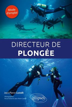 Directeur de plongée. Mode d'emploi (eBook, PDF) - Castelli, Jean-Pierre; Girard, Pascal