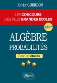 Algèbre et probabilités - Les concours des plus grandes écoles pour les étoilés - MP* (eBook, PDF) Algèbre et probabilités - Les concours des plus grandes écoles pour les étoilés - MP* (eBook, PDF)