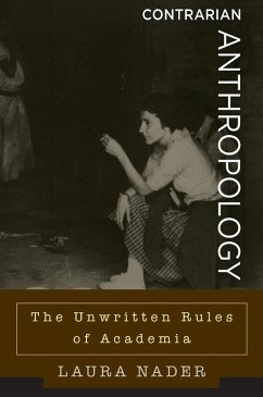 Contrarian Anthropology (eBook, ePUB) - Nader, Laura Contrarian Anthropology (eBook, ePUB) - Nader, Laura