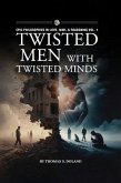Twisted Men with Twisted Minds (eBook, ePUB) Twisted Men with Twisted Minds (eBook, ePUB)
