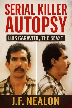 Serial Killer Autopsy: Luis Garavito, The Beast (eBook, ePUB) - Nealon, J. F.