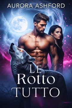 Le Rotto Tutto (eBook, ePUB) - Ashford, Aurora