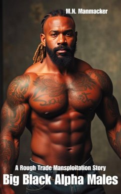 Cover Big Black Alpha Males: A Rough Trade Mansploitation Story (eBook, ePUB)