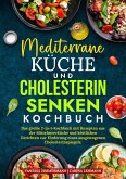 Mediterrane Küche und Cholesterin Senken Kochbuch (eBook, ePUB)