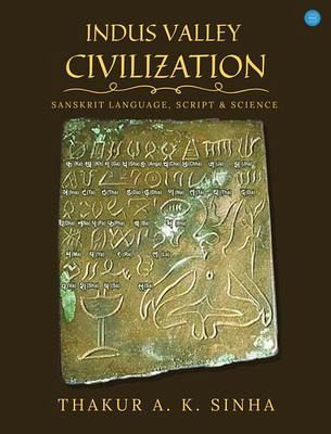 INDUS VALLEY CIVILIZATION SANSKRIT LANGUAGE, SCRIPT AND SCIENCE (eBook, ePUB)