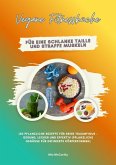 Vegane Fitnessküche für eine schlanke Taille und straffe Muskeln: 150 pflanzliche Rezepte für deine Traumfigur - gesund, lecker und effektiv (Pflanzliche Genüsse für definierte Körperformen) (eBook, ePUB)