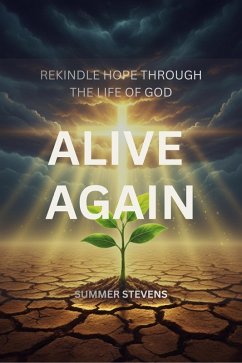 Cover Alive Again: Rekindling Hope Through the Life of God (eBook, ePUB)