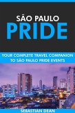 São Paulo Pride: Your Complete Travel Companion to São Paulo Pride Events. (eBook, ePUB)