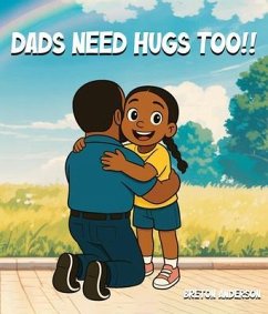 Dads Need Hugs Too!! (eBook, ePUB) - Anderson, Breton