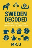Sweden Decoded: Inside the Mind & Culture of the World´s Quietest Nation (The Decoded Series) (eBook, ePUB) Sweden Decoded: Inside the Mind & Culture of the World´s Quietest Nation (The Decoded Series) (eBook, ePUB)