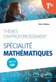 Thèmes d'approfondissement - Spécialité Mathématiques - Terminale - Objectif Sup (eBook, PDF)