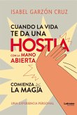 Cuando la vida te da una Hostia a mano abierta comienza la magia (eBook, ePUB)