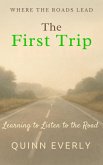 The First Trip: Learning to Listen to the Road (Where the Roads Lead, #1) (eBook, ePUB)
