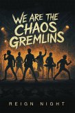We Are The Chaos Gremlins (eBook, ePUB)