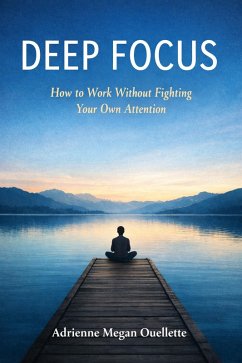 Cover Deep Focus: How to Work Without Fighting Your Own Attention (eBook, ePUB)