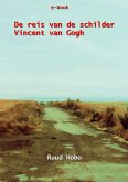 De reis van de schilder Vincent van Gogh (eBook, ePUB)
