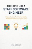 Thinking Like a Staff Software Engineer: A Career Guide to Technical Leadership, Pragmatic Growth, and Long-Term Impact (eBook, ePUB) Thinking Like a Staff Software Engineer: A Career Guide to Technical Leadership, Pragmatic Growth, and Long-Term Impact (eBook, ePUB)