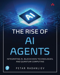 The Rise of AI Agents (eBook, PDF) - Radanliev, Petar The Rise of AI Agents (eBook, PDF) - Radanliev, Petar
