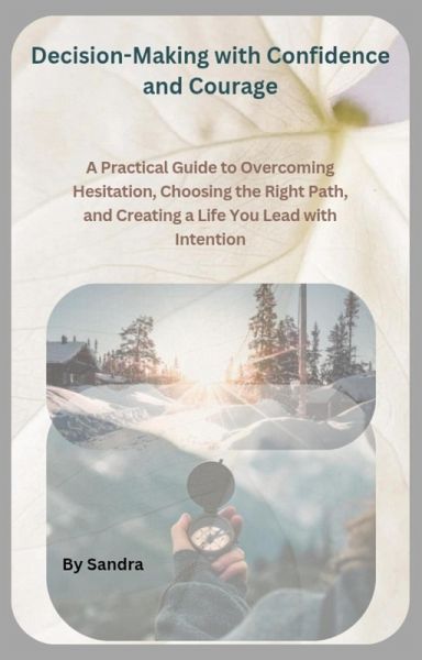 Decision-Making with Confidenceand Courage (eBook, ePUB)