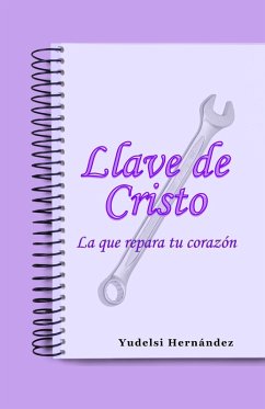 LLAVE DE CRISTO LA QUE REPARA TU CORAZON (eBook, ePUB) - Hernández, Yudelsi