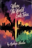 Where the World End Twice (eBook, ePUB)