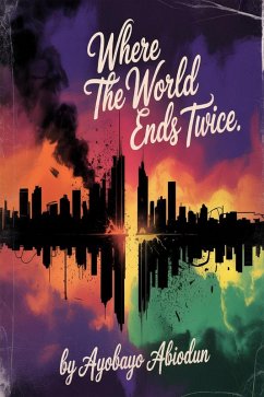 Where the World End Twice (eBook, ePUB) - Abiodun, Ayobayo