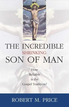 Incredible Shrinking Son of Man (eBook, ePUB) - Price, Robert M.