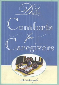 Daily Comforts for Caregivers (eBook, ePUB) - Samples, Pat Daily Comforts for Caregivers (eBook, ePUB) - Samples, Pat