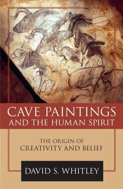 Cave Paintings and the Human Spirit (eBook, ePUB) - Whitley, David S.
