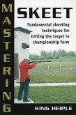 Mastering Skeet (eBook, ePUB) Mastering Skeet (eBook, ePUB)