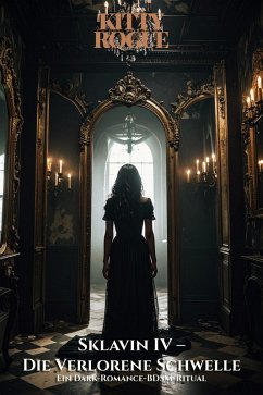 Sklavin IV - Die Verlorene Schwelle (eBook, ePUB) - Rogue, Kitty; Rogue, Kitty