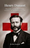 Henry Dunant: Founder of the Red Cross, Creator of Humanitarian Law (eBook, ePUB)