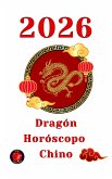 Dragón Horóscopo 2026 (eBook, ePUB)