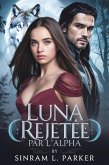 Luna Rejetée par L'alpha (LA SÉRIE DU PACK DE LA CRÊTE NORD, #3) (eBook, ePUB)