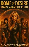 Dome of Desire: Mars' Altar of Filth (Addictive Filth, #22) (eBook, ePUB)